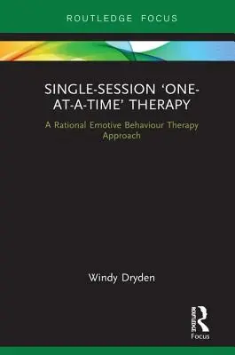 Terapia jednosesyjna „jeden na jeden”: Podejście oparte na Racjonalnej Terapii Zachowań Emocjonalnych - Single-Session 'One-at-a-Time' Therapy: A Rational Emotive Behaviour Therapy Approach