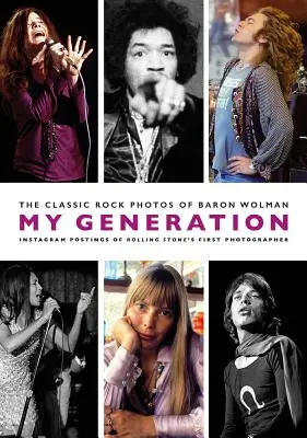 Moje pokolenie: Klasyczne rockowe zdjęcia Barona Wolmana - My Generation: The Classic Rock Photos of Baron Wolman