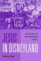 Jezus w Disneylandzie - Religia w czasach postmodernizmu - Jesus in Disneyland - Religion in Postmodern Times