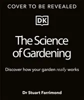 Nauka o ogrodnictwie - Odkryj, jak naprawdę rośnie Twój ogród - Science of Gardening - Discover How Your Garden Really Grows