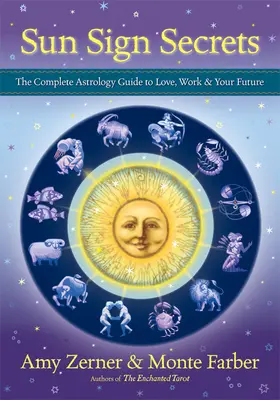 Sekrety Znaków Słońca: Kompletny przewodnik astrologiczny po miłości, pracy i przyszłości - Sun Sign Secrets: The Complete Astrology Guide to Love, Work, & Your Future