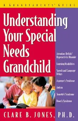 Zrozumieć wnuka specjalnej troski: Przewodnik dla dziadków - Understanding Your Special Needs Grandchild: A Grandparents' Guide