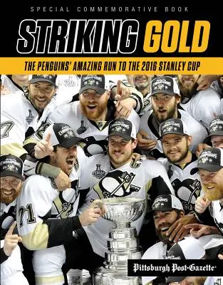 Uderzające złoto: Niesamowity bieg Pingwinów po Puchar Stanleya 2016 - Striking Gold: The Penguins' Amazing Run to the 2016 Stanley Cup