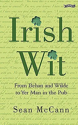 Irlandzki dowcip - od Behana i Wilde'a do twojego człowieka w pubie - Irish Wit - From Behan and Wilde to Yer Man in the Pub