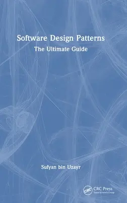 Wzorce projektowania oprogramowania: Kompletny przewodnik - Software Design Patterns: The Ultimate Guide