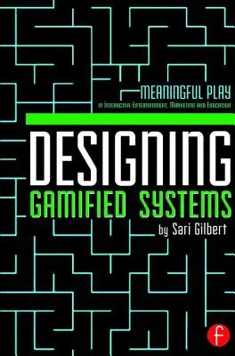 Projektowanie systemów grywalizacji: Sensowna gra w interaktywnej rozrywce, marketingu i edukacji - Designing Gamified Systems: Meaningful Play in Interactive Entertainment, Marketing and Education