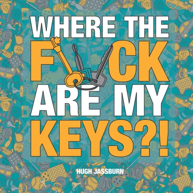 Gdzie do kurwy nędzy są moje klucze?! - Przygoda w poszukiwaniu i odnajdywaniu dla wiecznie zapominalskich - Where the F*ck Are My Keys?! - A Search-and-Find Adventure for the Perpetually Forgetful