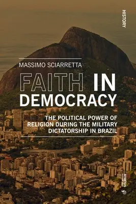 Wiara w demokrację: Polityczna siła religii podczas dyktatury wojskowej w Brazylii - Faith in Democracy: The Political Power of Religion During the Military Dictatorship in Brazil