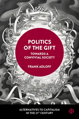 Polityka daru: w stronę społeczeństwa konwencjonalnego - Politics of the Gift: Towards a Convivial Society