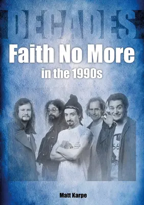 Faith No More w latach dziewięćdziesiątych: Dekady - Faith No More in the 1990s: Decades