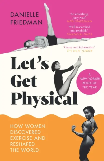 Let's Get Physical - Jak kobiety odkryły ćwiczenia i na nowo ukształtowały świat - Let's Get Physical - How Women Discovered Exercise and Reshaped the World