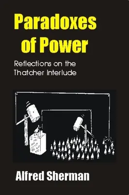 Paradoksy władzy: Refleksje na temat Thatcher Interlude - Paradoxes of Power: Reflections on the Thatcher Interlude