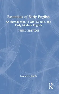 Podstawy wczesnego angielskiego: Wprowadzenie do staro-, średnio- i wczesnonowożytnego języka angielskiego - Essentials of Early English: An Introduction to Old, Middle, and Early Modern English