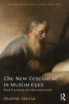 Nowy Testament w oczach muzułmanów: List Pawła do Galatów - The New Testament in Muslim Eyes: Paul's Letter to the Galatians