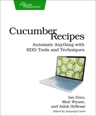 Przepisy na ogórki: Zautomatyzuj wszystko za pomocą narzędzi i technik BDD - Cucumber Recipes: Automate Anything with BDD Tools and Techniques