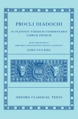 Procli Diadochi: In Platonis Timaeum Commentaria Księga I - Procli Diadochi: In Platonis Timaeum Commentaria Book I