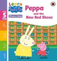 Ucz się ze Świnką Peppą: Fonetyka Poziom 5 Zeszyt 10 - Świnka Peppa i nowe czerwone buciki (Czytanka z foniką) - Learn with Peppa Phonics Level 5 Book 10 - Peppa and the New Red Shoes (Phonics Reader)