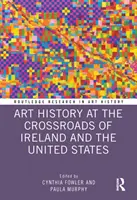 Historia sztuki na skrzyżowaniu Irlandii i Stanów Zjednoczonych - Art History at the Crossroads of Ireland and the United States