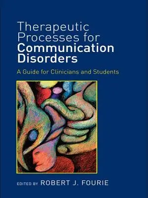 Procesy terapeutyczne w zaburzeniach komunikacji: Przewodnik dla klinicystów i studentów - Therapeutic Processes for Communication Disorders: A Guide for Clinicians and Students