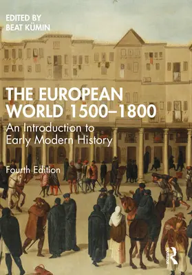 The European World 1500-1800: Wprowadzenie do historii wczesnonowożytnej - The European World 1500-1800: An Introduction to Early Modern History