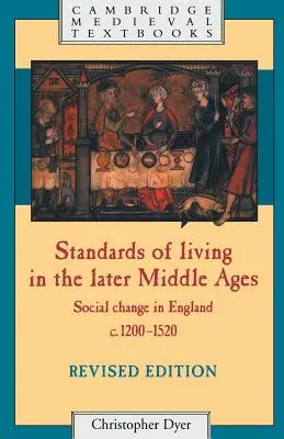 Standardy życia w późnym średniowieczu: Zmiany społeczne w Anglii w latach 1200-1520 - Standards of Living in the Later Middle Ages: Social Change in England C.1200-1520