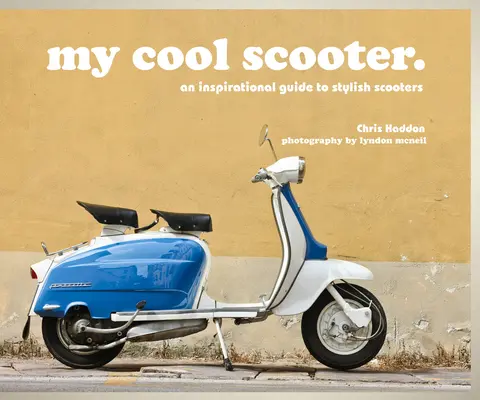 My Cool Scooter: Inspirujący przewodnik po stylowych skuterach - My Cool Scooter: An Inspirational Guide to Stylish Scooters