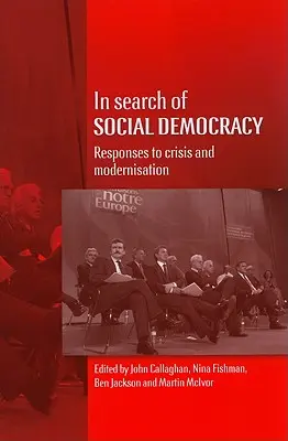 W poszukiwaniu socjaldemokracji: Odpowiedzi na kryzys i modernizację - In Search of Social Democracy: Responses to Crisis and Modernisation