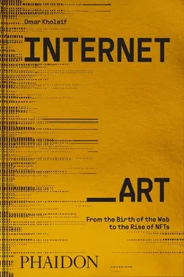 Internet_art: Od narodzin sieci do powstania Nfts - Internet_art: From the Birth of the Web to the Rise of Nfts