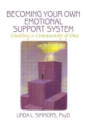 Stawanie się własnym systemem wsparcia emocjonalnego: Tworzenie wspólnoty jednego - Becoming Your Own Emotional Support System: Creating a Community of One