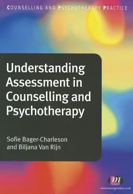 Zrozumienie oceny w poradnictwie i psychoterapii - Understanding Assessment in Counselling and Psychotherapy