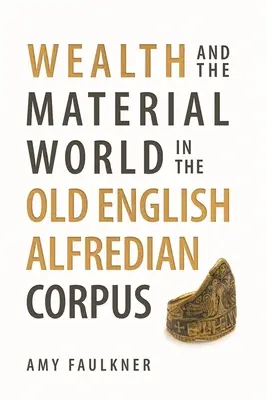 Bogactwo i świat materialny w staroangielskim korpusie Alfrediana - Wealth and the Material World in the Old English Alfredian Corpus