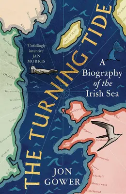 The Turning Tide: Biografia Morza Irlandzkiego - The Turning Tide: A Biography of the Irish Sea