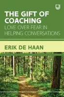 Dar coachingu: Miłość ponad strachem w rozmowach pomocowych - Gift of Coaching: Love over Fear in Helping Conversations