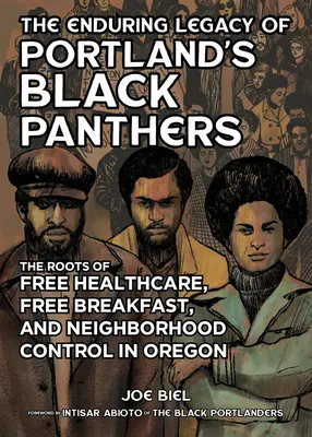 Trwałe dziedzictwo Czarnych Panter z Portland: Korzenie bezpłatnej opieki zdrowotnej, bezpłatnego śniadania i kontroli sąsiedztwa w Oregonie - The Enduring Legacy of Portland's Black Panthers: The Roots of Free Healthcare, Free Breakfast, and Neighborhood Control in Oregon