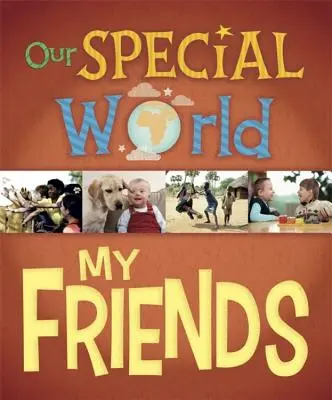 Nasz wyjątkowy świat: Moi przyjaciele - Our Special World: My Friends