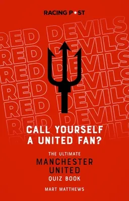 Nazywasz się fanem United?: Najlepszy quiz o Manchesterze United - Call Yourself a United Fan?: The Ultimate Manchester United Quiz Book