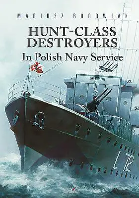 Niszczyciele klasy Hunt w służbie polskiej marynarki wojennej - Hunt-Class Destroyers in Polish Navy Service