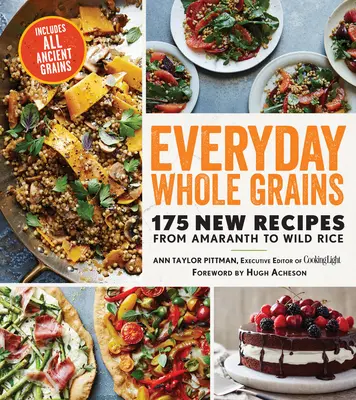 Everyday Whole Grains: 175 nowych przepisów od amarantusa po dziki ryż, w tym wszystkie starożytne zboża - Everyday Whole Grains: 175 New Recipes from Amaranth to Wild Rice, Includes Every Ancient Grain