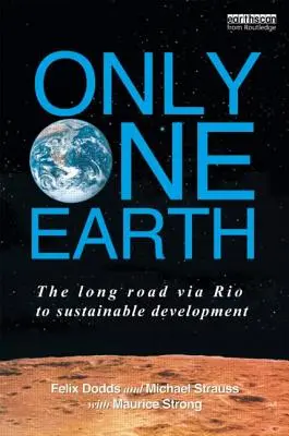 Tylko jedna Ziemia: Długa droga przez Rio do zrównoważonego rozwoju - Only One Earth: The Long Road via Rio to Sustainable Development