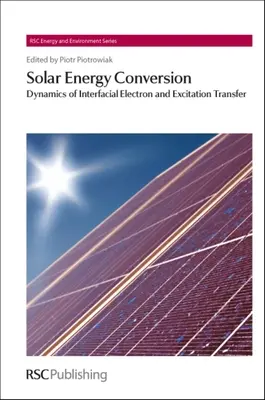 Konwersja energii słonecznej: Dynamika międzyfazowego transferu elektronów i wzbudzeń - Solar Energy Conversion: Dynamics of Interfacial Electron and Excitation Transfer