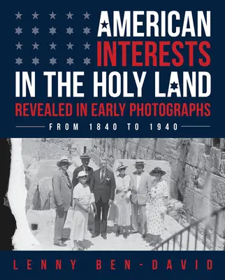 Amerykańskie interesy w Ziemi Świętej ujawnione na wczesnych fotografiach - American Interests in the Holy Land Revealed in Early Photographs