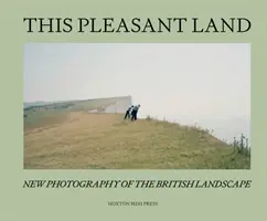 This Pleasant Land - Nowa brytyjska fotografia krajobrazowa - This Pleasant Land - New British Landscape Photography