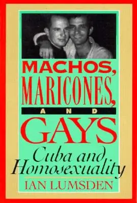 Machos Maricones & Gays: Kuba i homoseksualność - Machos Maricones & Gays: Cuba and Homosexuality