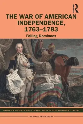 Wojna o niepodległość Stanów Zjednoczonych, 1763-1783: Spadające domino - The War of American Independence, 1763-1783: Falling Dominoes