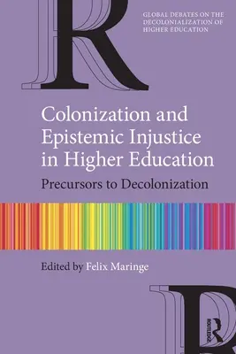 Kolonizacja i niesprawiedliwość epistemiczna w szkolnictwie wyższym: Prekursorzy dekolonizacji - Colonization and Epistemic Injustice in Higher Education: Precursors to Decolonization