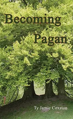 Zostać poganinem: Przewodnik - Becoming Pagan: A Guide