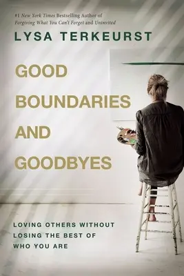 Dobre granice i pożegnania - Kochaj innych, nie tracąc tego, co w tobie najlepsze - Good Boundaries and Goodbyes - Loving Others Without Losing the Best of Who You Are