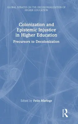 Kolonizacja i niesprawiedliwość epistemiczna w szkolnictwie wyższym: Prekursorzy dekolonizacji - Colonization and Epistemic Injustice in Higher Education: Precursors to Decolonization