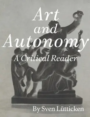 Sztuka i autonomia: A Critical Reader - Art and Autonomy: A Critical Reader