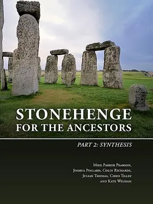 Stonehenge dla przodków. Część 2: Synteza - Stonehenge for the Ancestors. Part 2: Synthesis